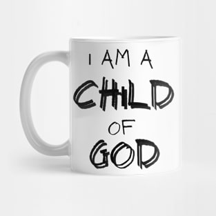 I Am A Child Of God-D Mug